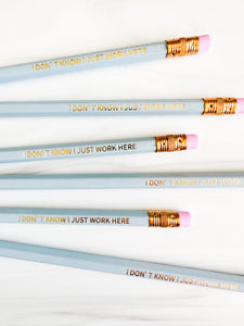 Set of 6 'I Don't Know I Just Work Here' Hex Pencils | Sharpened