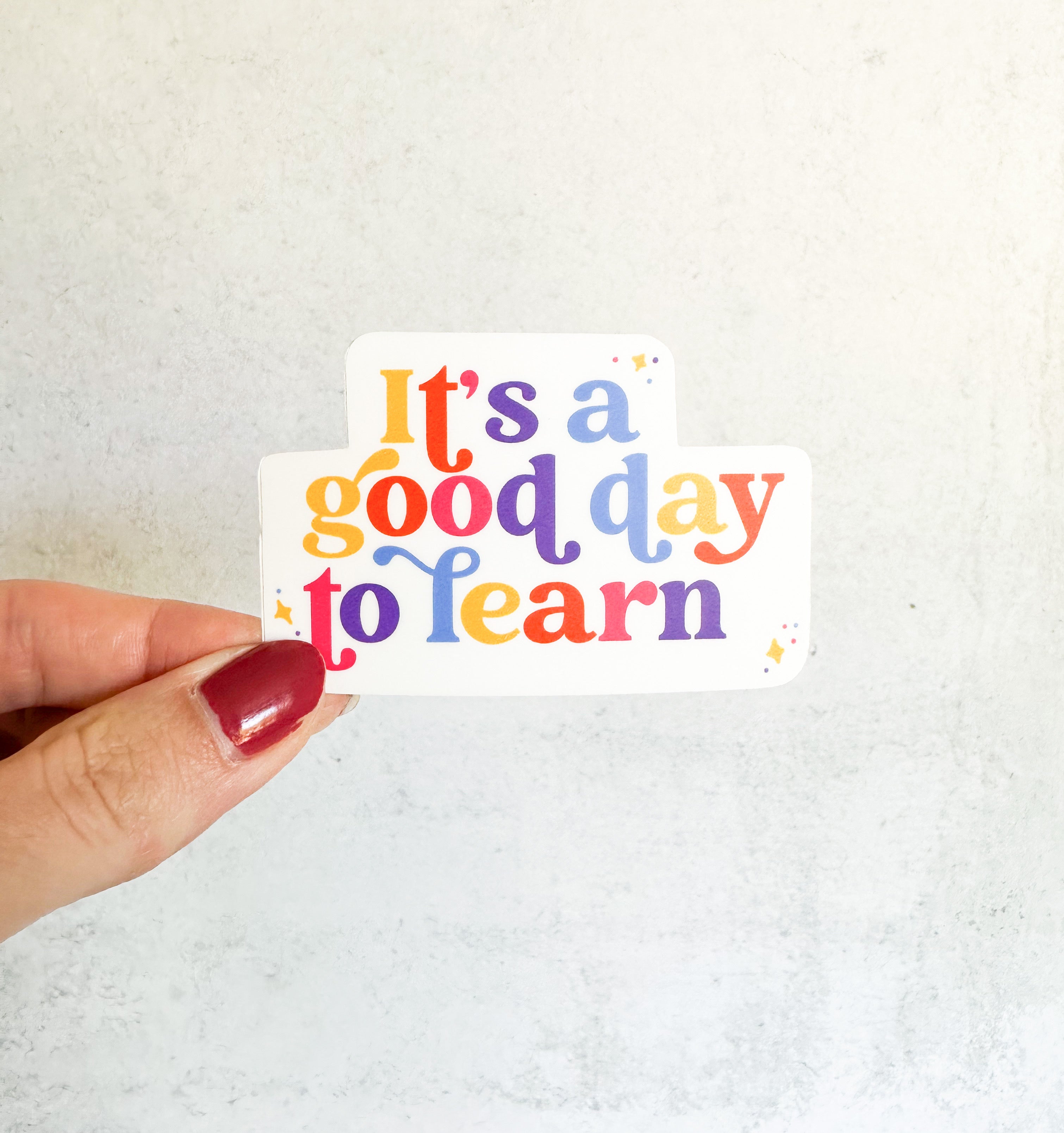 It's a Good Day to Learn Sticker