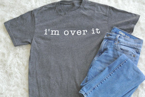 I'm Over It Unisex T-shirt