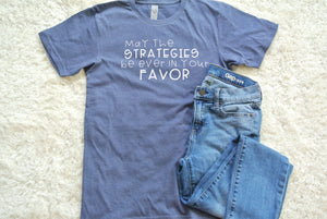 May the Strategies be Ever in Your Favor Unisex T-Shirt