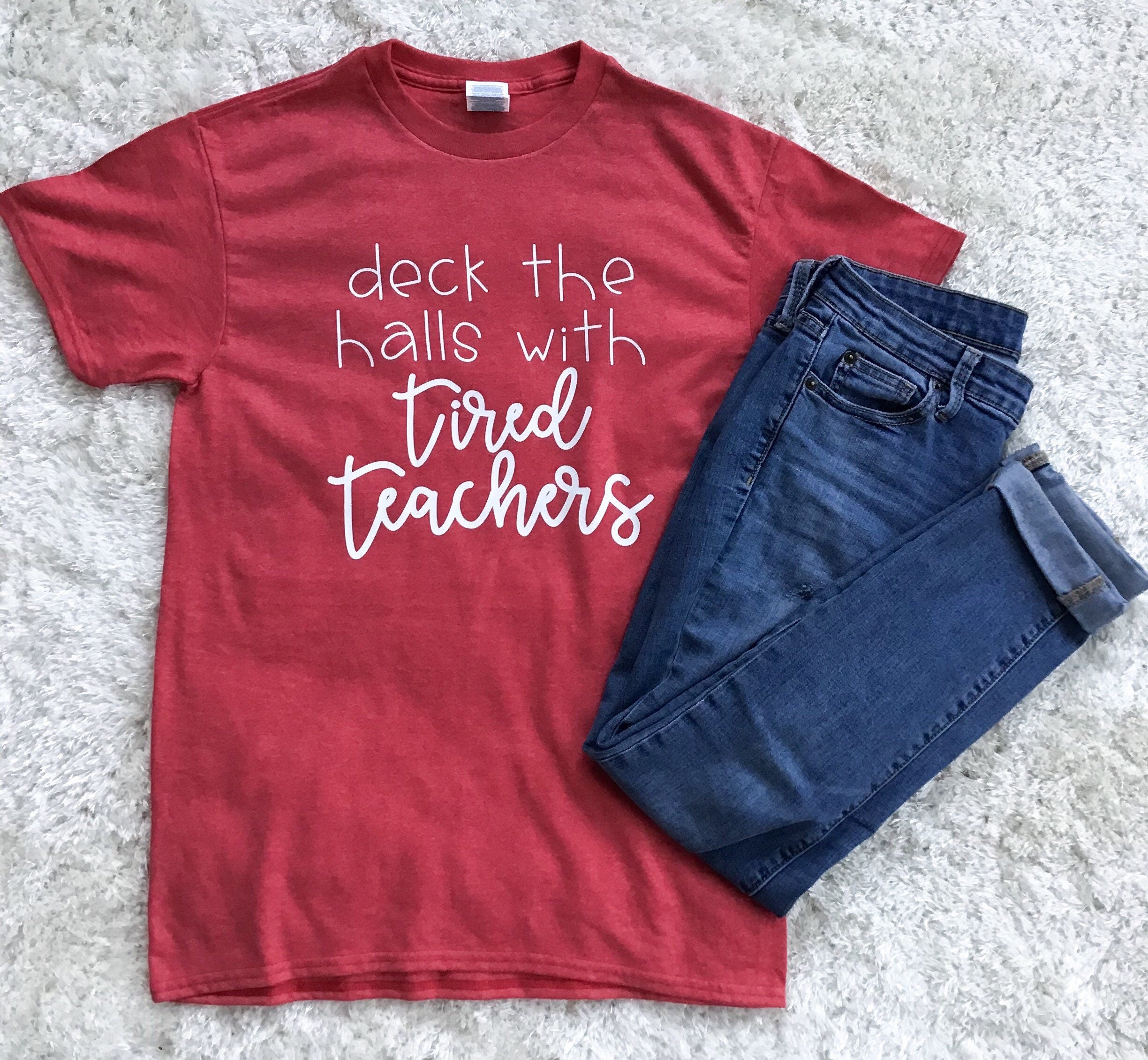 Deck the Hall with Tired Teachers Unisex T-shirt