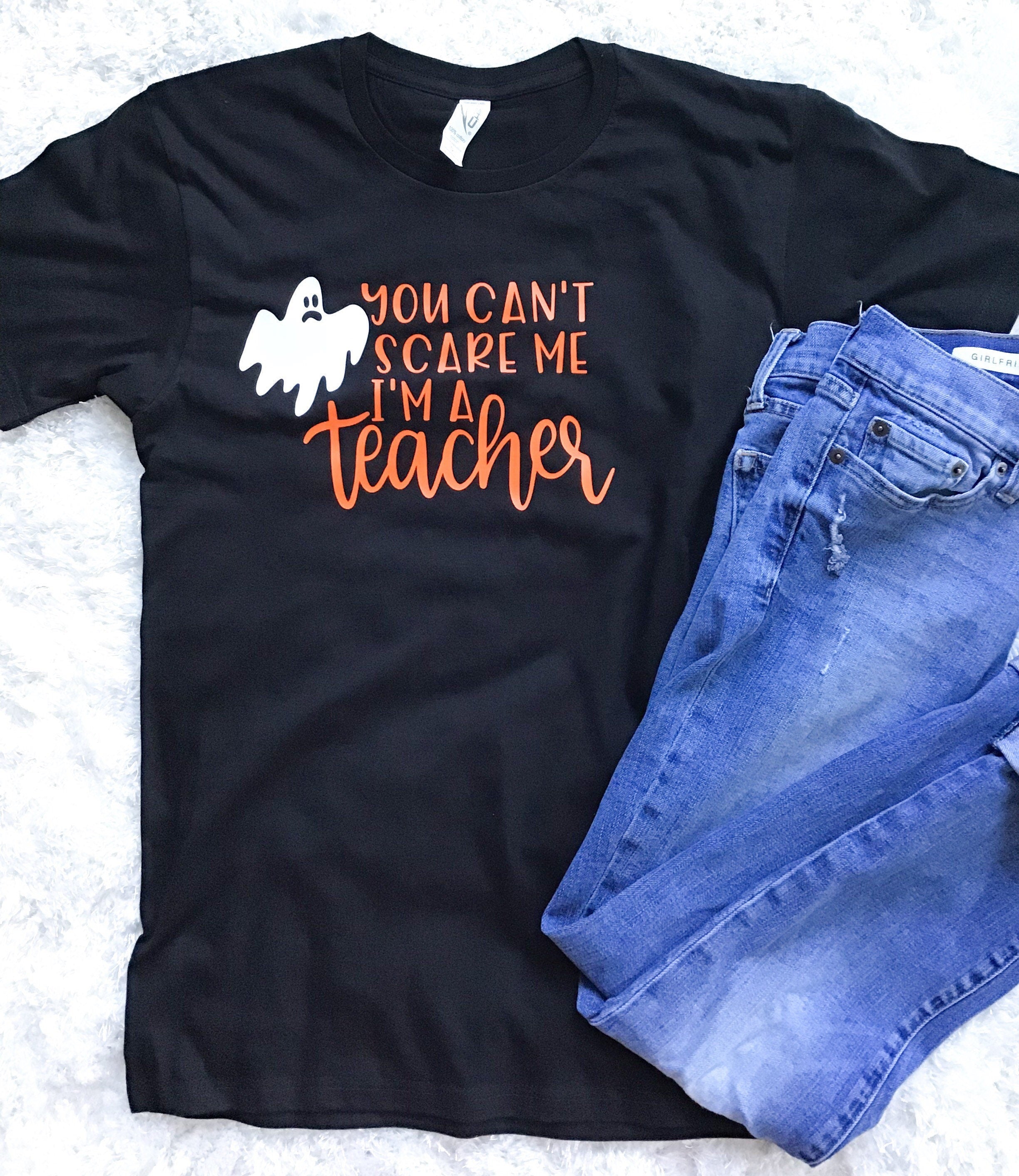 You Can't Scare me I'm a Teacher Unisex T-Shirt