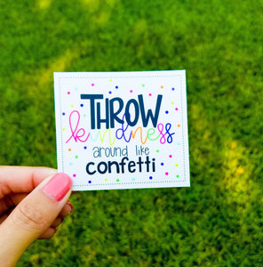 Throw Kindness Around Like Confetti Sticker