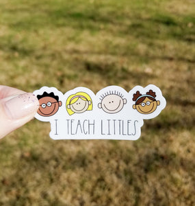 I Teach Littles Sticker
