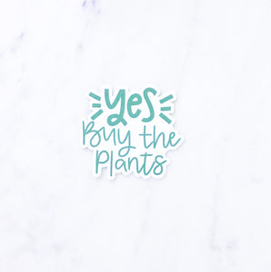 Yes Buy the Plants Sticker